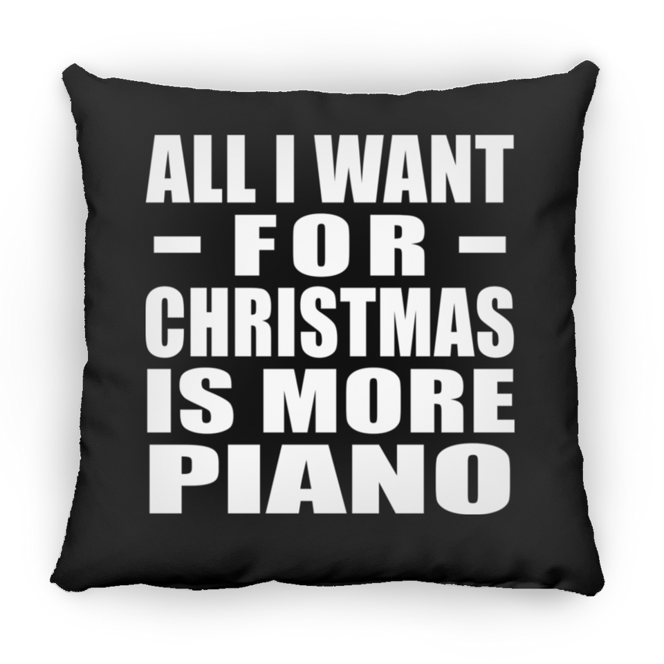 All I Want For Christmas Is More Piano - Throw Pillow Black