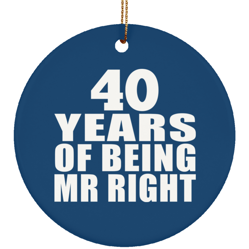 40th Anniversary 40 Years Of Being Mr Right - Circle Ornament