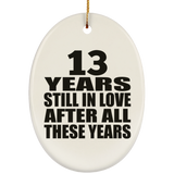 13th Anniversary 13 Years Still In Love After These Years - Oval Ornament