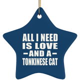 All I Need Is Love And A Tonkinese Cat - Star Ornament