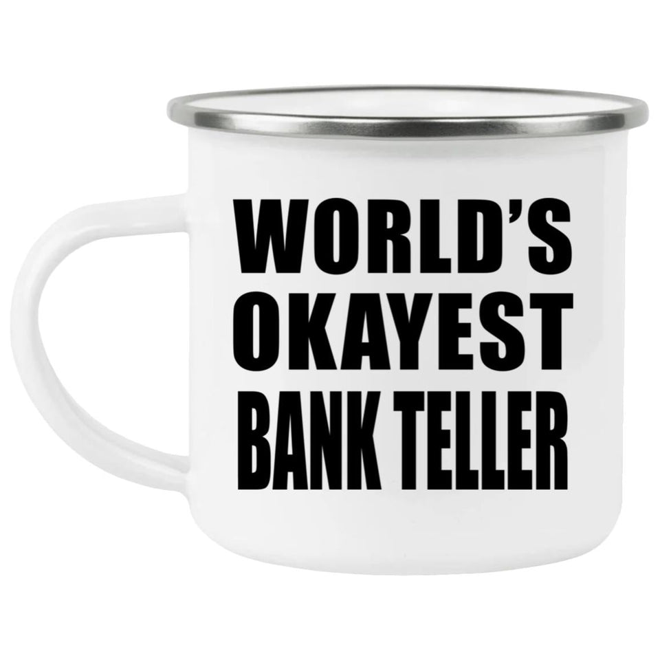World's Okayest Bank Teller - 12oz Camping Mug