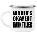 World's Okayest Bank Teller - 12oz Camping Mug