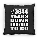 62nd Anniversary Square Root of 3844 Years Down Forever To Go - Throw Pillow Black