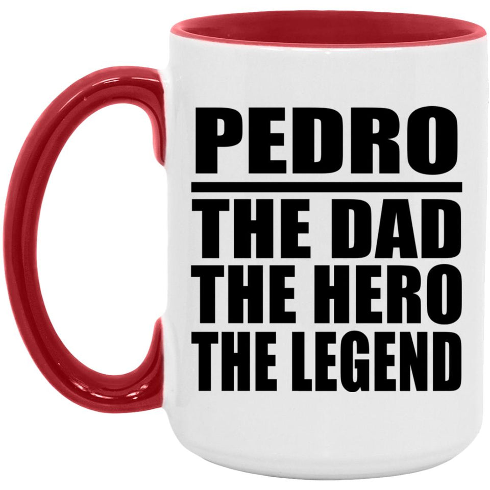 Pedro The Dad The Hero The Legend - 15oz Accent Mug Red