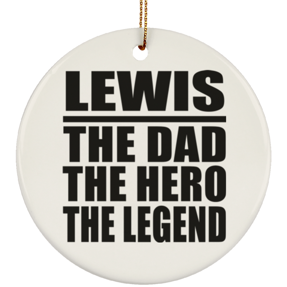 Lewis The Dad The Hero The Legend - Circle Ornament