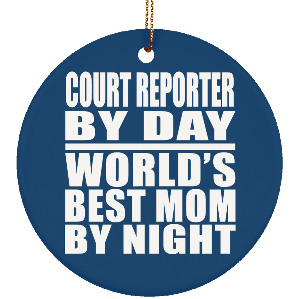 Court Reporter By Day World's Best Mom By Night - Circle Ornament