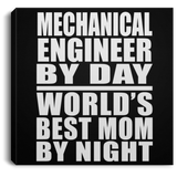 Mechanical Engineer By Day World's Best Mom By Night - Canvas Square