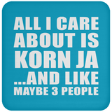 All I Care About Is Korn Ja - Drink Coaster