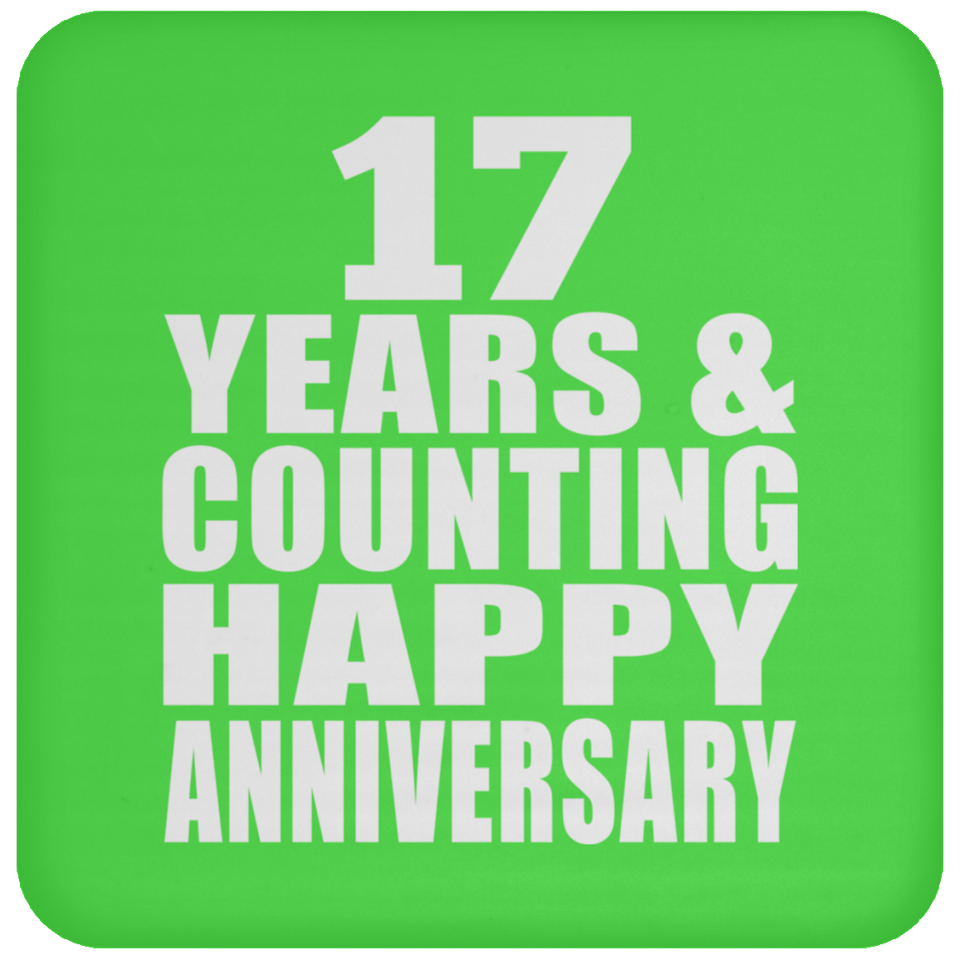 Happy 17th Anniversary 17 Years & Counting - Drink Coaster
