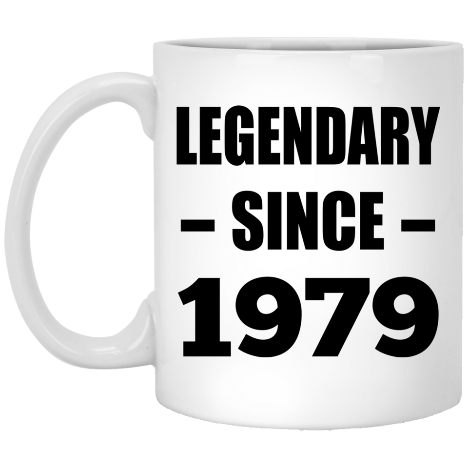 45th Birthday Legendary Since 1979 - 11oz Coffee Mug