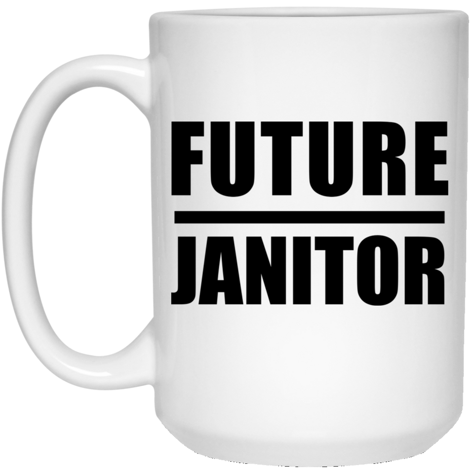 Future Janitor - 15oz Coffee Mug