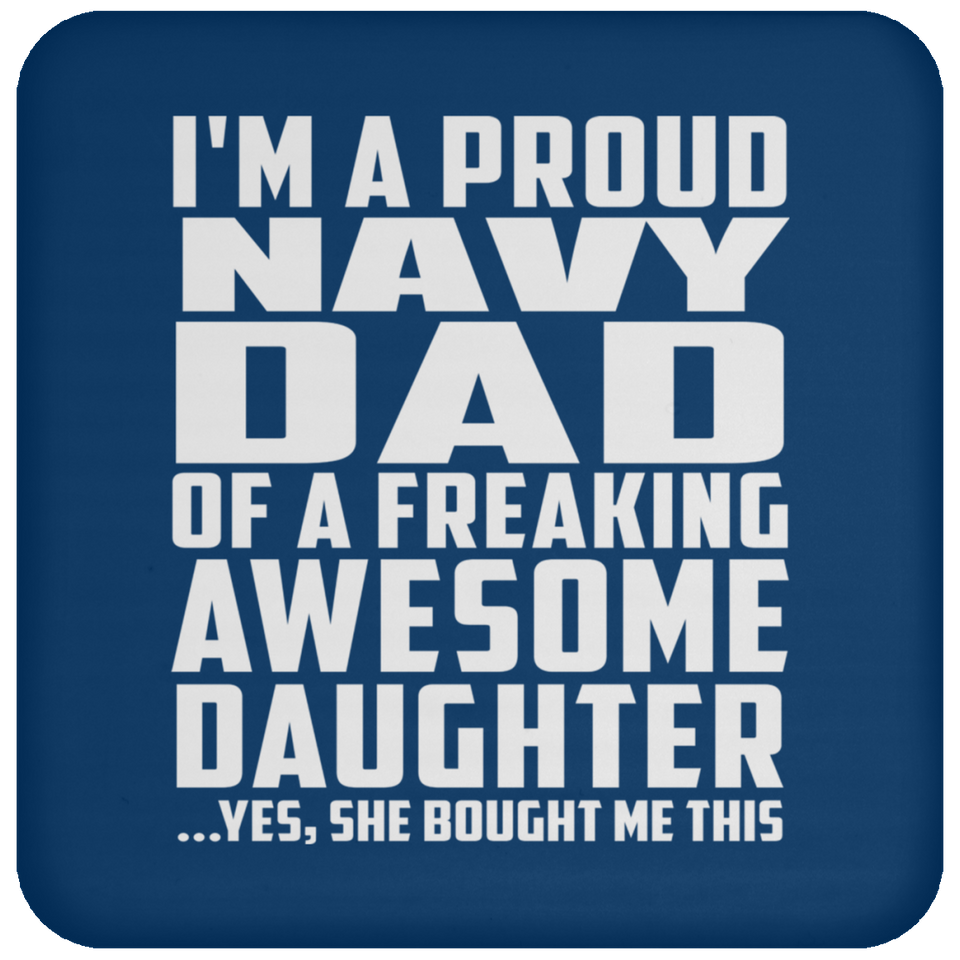 Proud Navy Dad Of Awesome Daughter - Drink Coaster