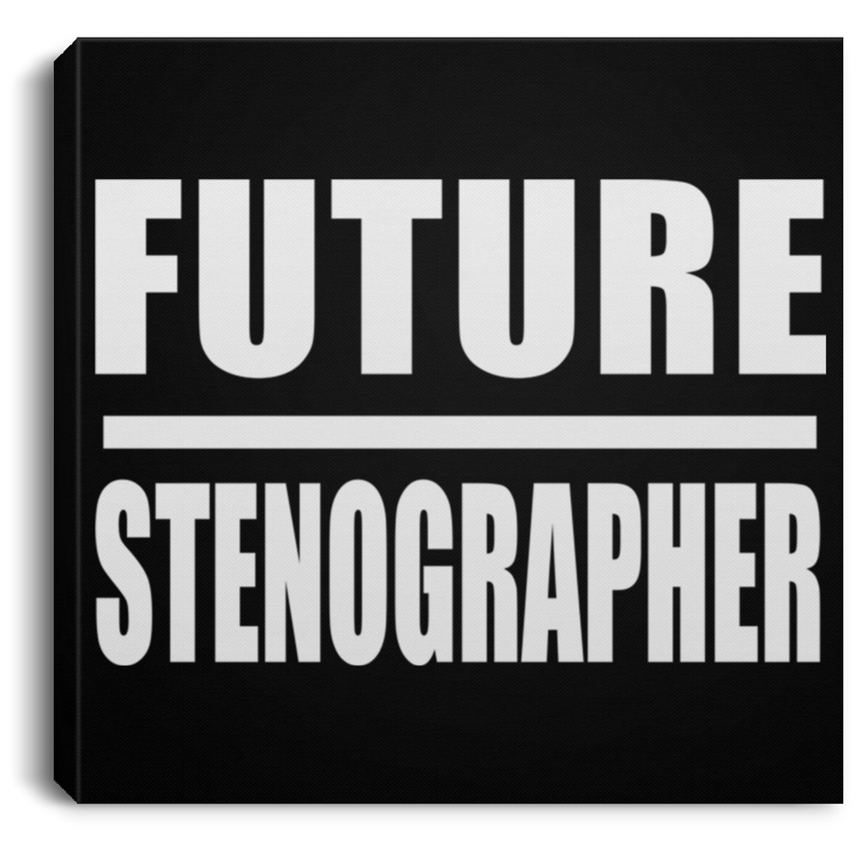 Future Stenographer - Canvas Square