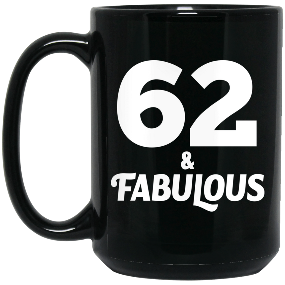 62nd Birthday 62 & Fabulous - 15oz Coffee Mug Black