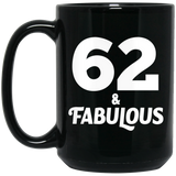 62nd Birthday 62 & Fabulous - 15oz Coffee Mug Black