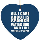All I Care About Is Spanish Water Dog - Heart Ornament