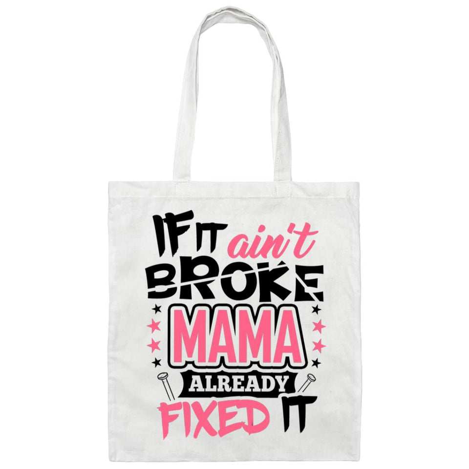If It Ain't Broke, MAMA Already Fixed It - Tote Bag White