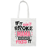If It Ain't Broke, MAMA Already Fixed It - Tote Bag White