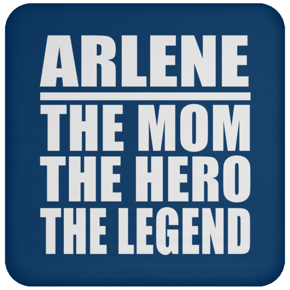 Arlene The Mom The Hero The Legend - Drink Coaster