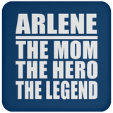 Arlene The Mom The Hero The Legend - Drink Coaster
