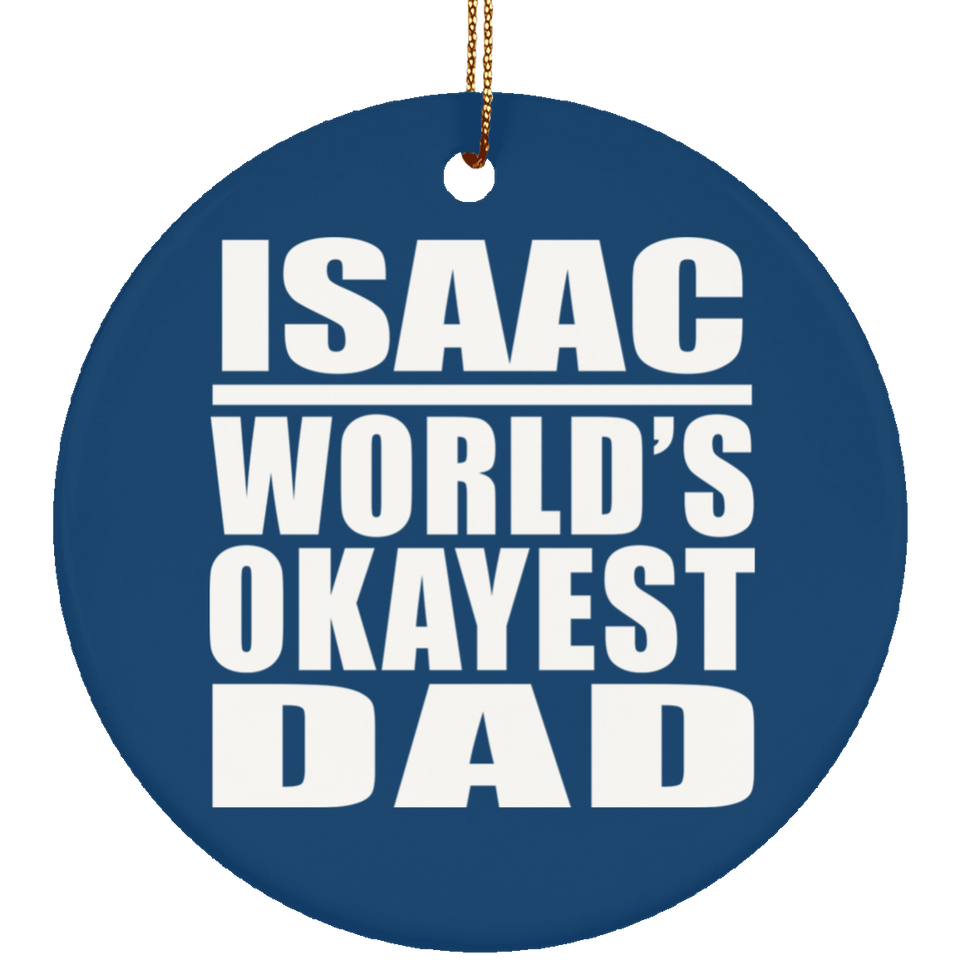 Isaac World's Okayest Dad - Circle Ornament