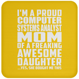 Proud Computer Systems Analyst Mom Of Awesome Daughter - Drink Coaster