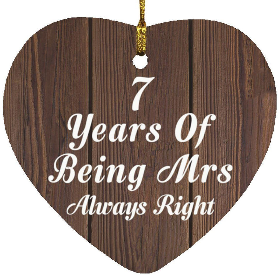 7th Anniversary 7 Years Of Being Mrs Always Right - Heart Ornament D