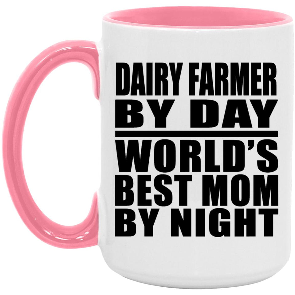 Dairy Farmer By Day World's Best Mom By Night - 15oz Accent Mug Pink
