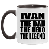 Ivan The Dad The Hero The Legend - 11oz Accent Mug Black
