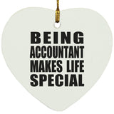 Being Accountant Makes Life Special - Heart Ornament
