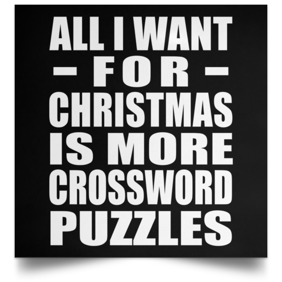 All I Want For Christmas Is More Crossword Puzzles - Poster Square