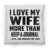 I Love My Wife More Than Keep A Journal - Throw Pillow
