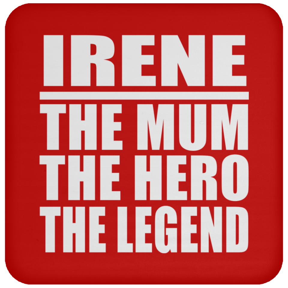 Irene The Mum The Hero The Legend - Drink Coaster