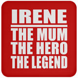Irene The Mum The Hero The Legend - Drink Coaster