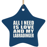 All I Need Is Love And My Labradinger - Star Ornament