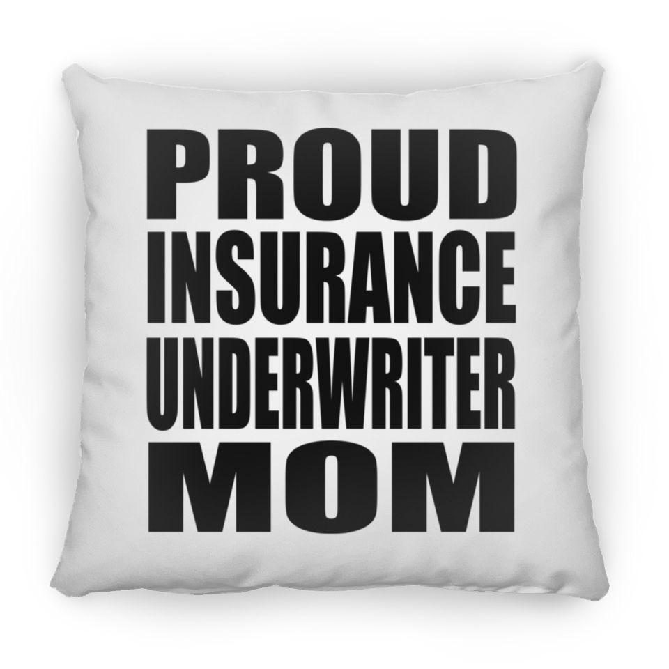 Proud Insurance Underwriter Mom - Throw Pillow