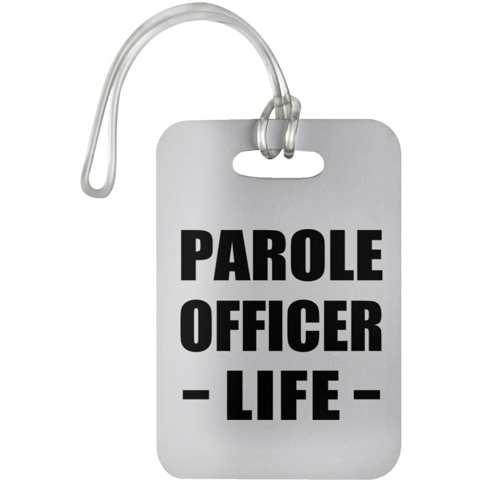 Parole Officer Life - Luggage Bag Tag