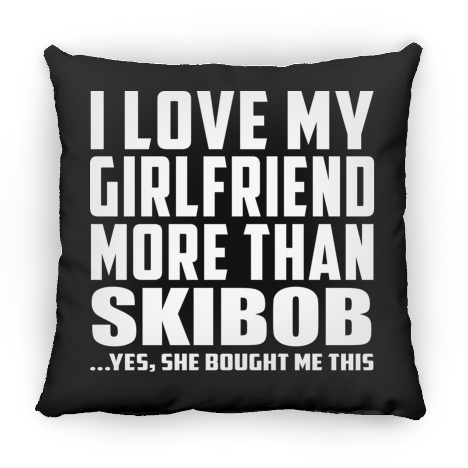 I Love My Girlfriend More Than Skibob - Throw Pillow Black