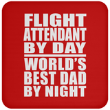 Flight Attendant By Day World's Best Dad By Night - Drink Coaster