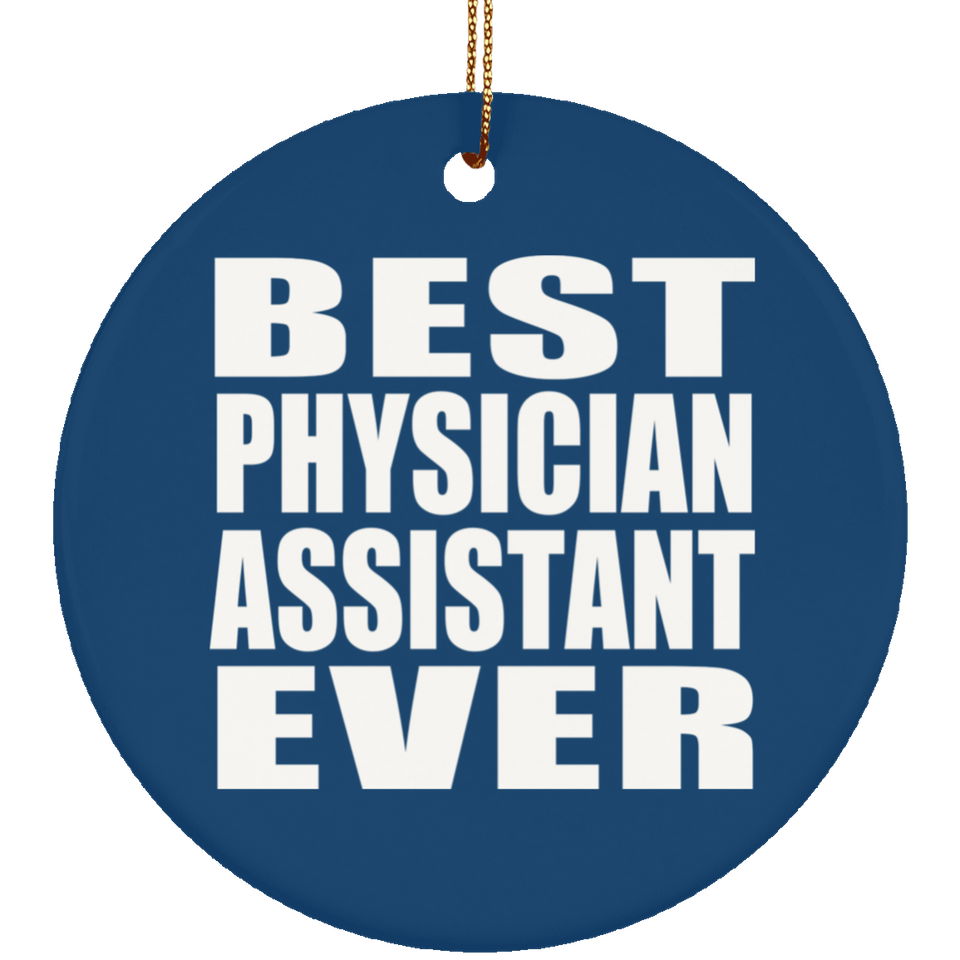 Best Physician Assistant Ever - Circle Ornament