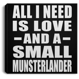 All I Need Is Love And A Small Munsterlander - Canvas Square
