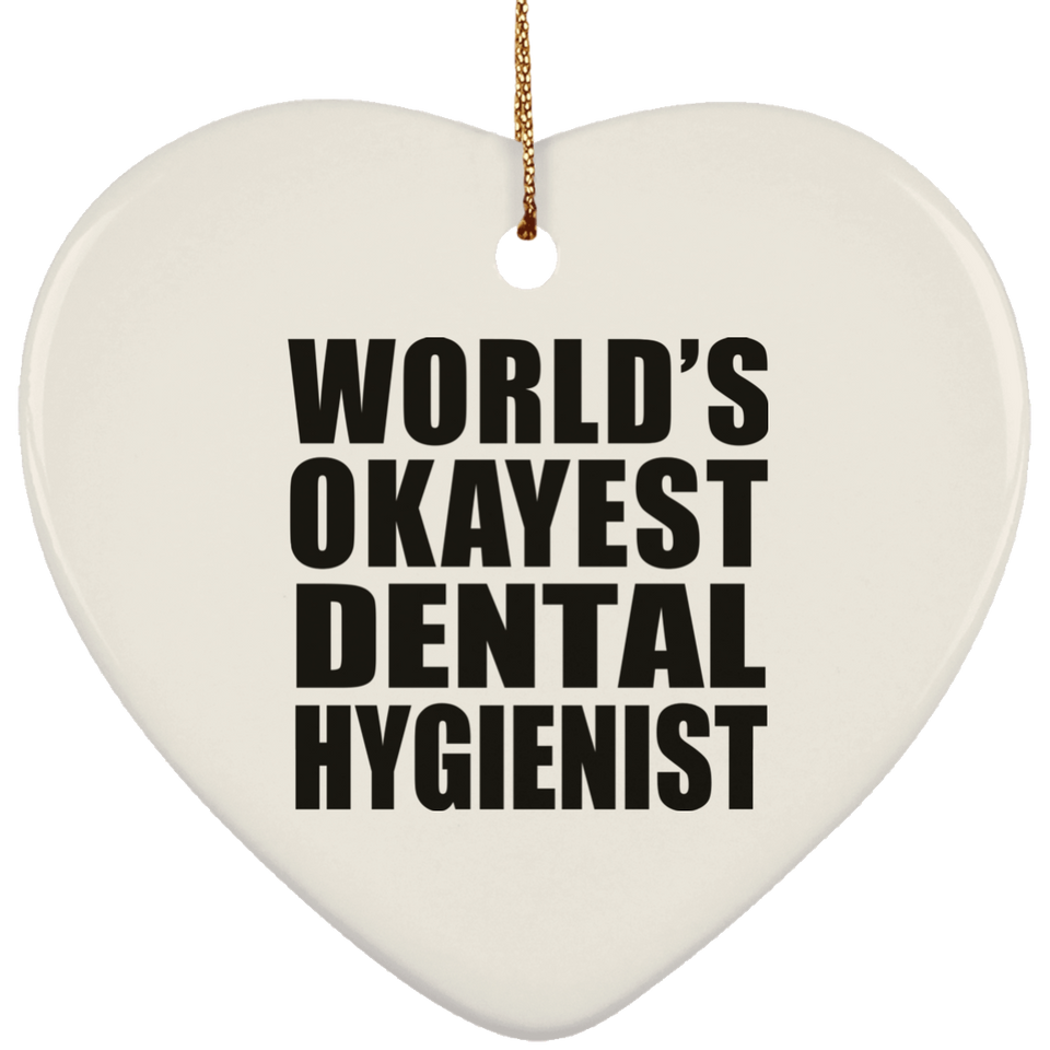 World's Okayest Dental Hygienist - Heart Ornament