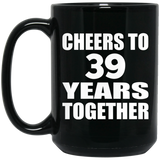 39th Anniversary Cheers To 39 Years Together - 15oz Coffee Mug Black