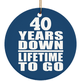 40th Anniversary 40 Years Down Lifetime To Go - Circle Ornament