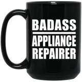 Badass Appliance Repairer - 15oz Coffee Mug Black