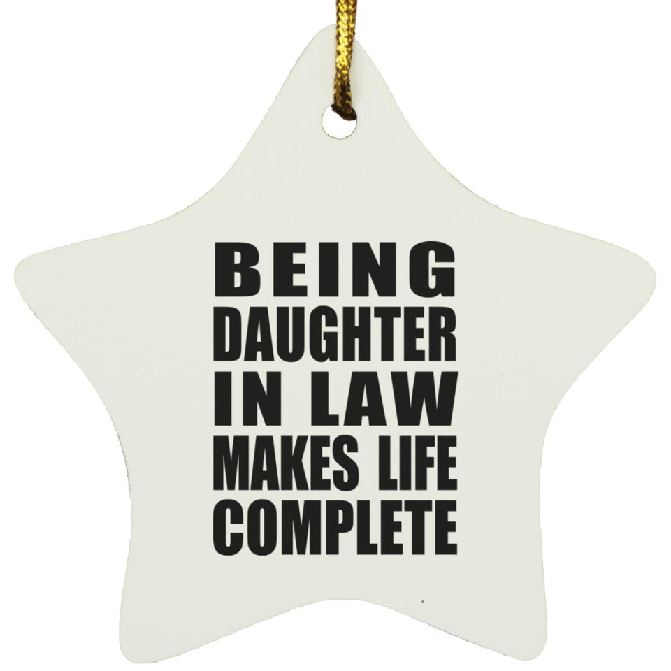 Being Daughter In Law Makes Life Complete - Star Ornament