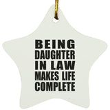 Being Daughter In Law Makes Life Complete - Star Ornament