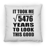74th Birthday Took Square Root of 5476 Years To Look Good - Throw Pillow