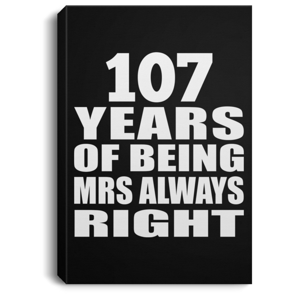 107th Anniversary 107 Years of Being Mrs Always Right - Canvas Portrait