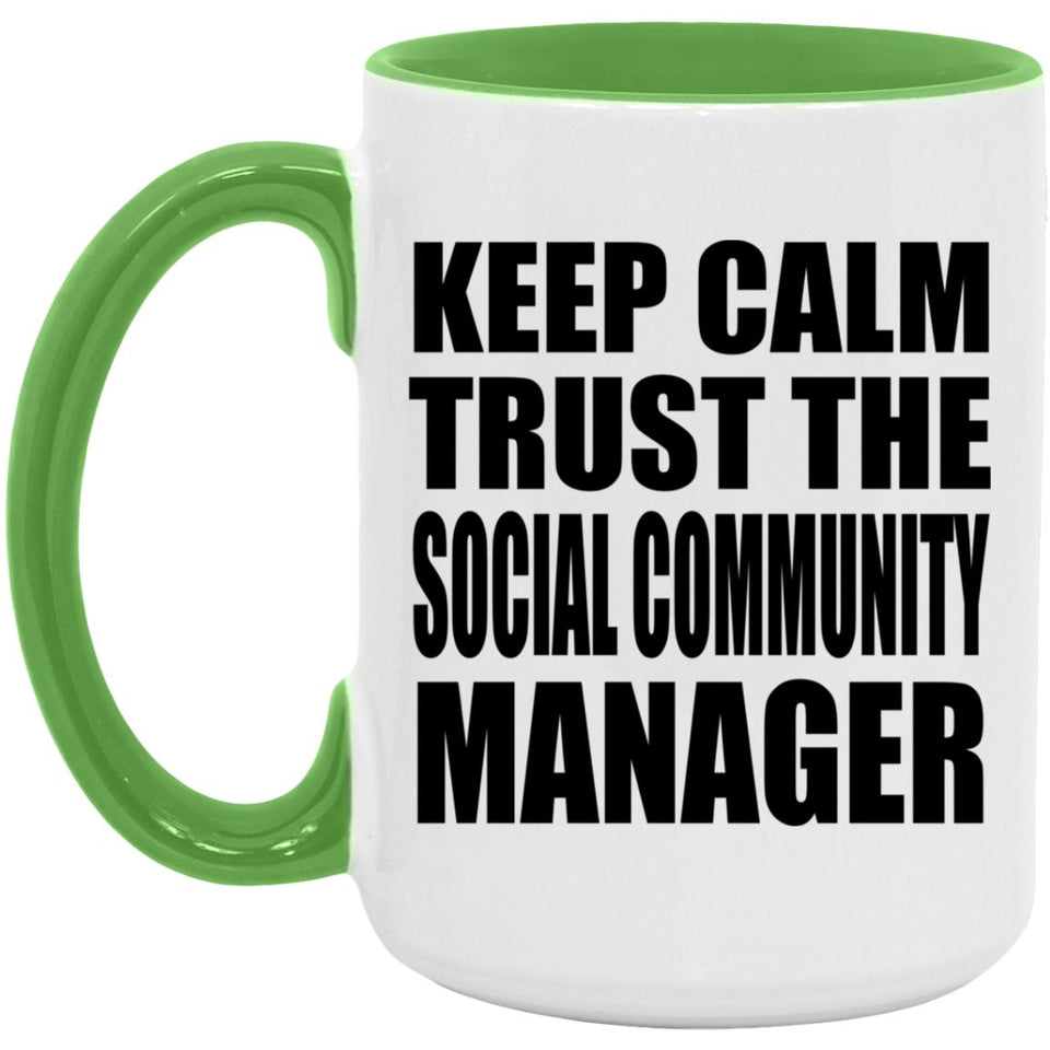 Keep Calm and Trust The Social Community Manager - 15oz Accent Mug Green